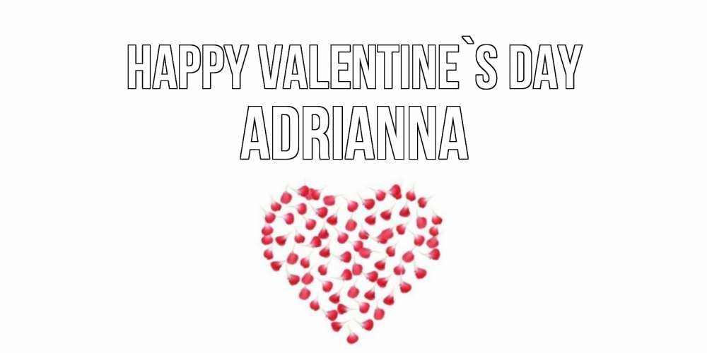 Greetings card с именем, Adrianna Happy Valentine`s Day сердечко для любимой Greetings with text for free download 